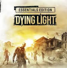 Dying Light Dying Light Essentials Edition
